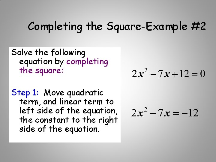 Completing the Square-Example #2 Solve the following equation by completing the square: Step 1:
