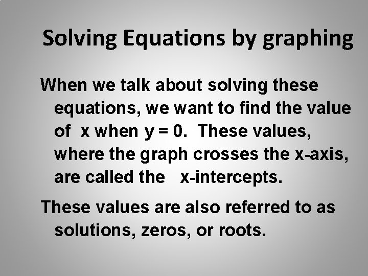 Solving Equations by graphing When we talk about solving these equations, we want to