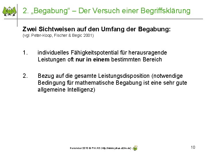 2. „Begabung“ – Der Versuch einer Begriffsklärung Zwei Sichtweisen auf den Umfang der Begabung: