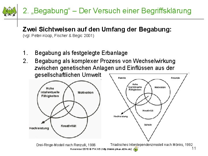 2. „Begabung“ – Der Versuch einer Begriffsklärung Zwei Sichtweisen auf den Umfang der Begabung: