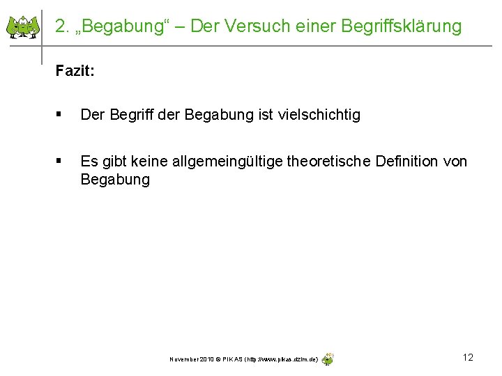 2. „Begabung“ – Der Versuch einer Begriffsklärung Fazit: § Der Begriff der Begabung ist