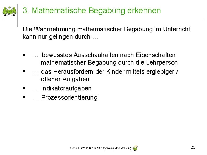 3. Mathematische Begabung erkennen Die Wahrnehmung mathematischer Begabung im Unterricht kann nur gelingen durch