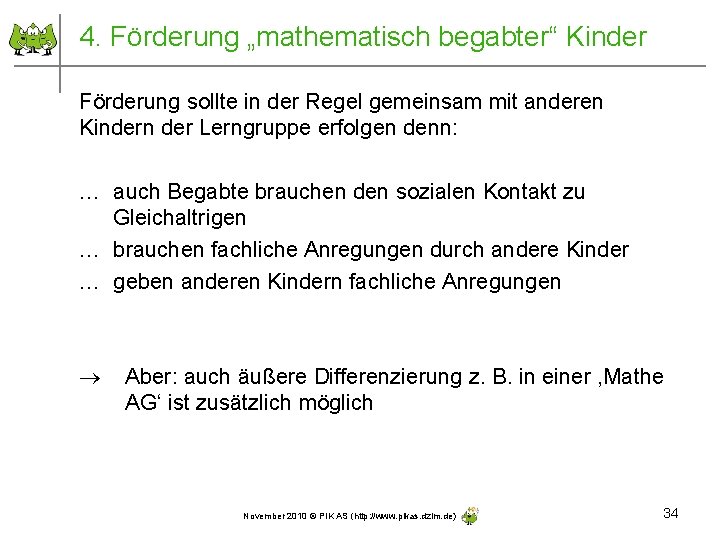 4. Förderung „mathematisch begabter“ Kinder Förderung sollte in der Regel gemeinsam mit anderen Kindern