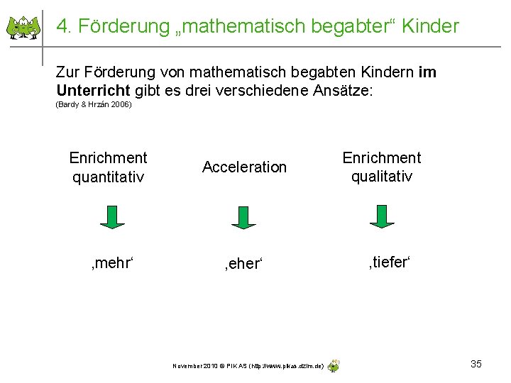 4. Förderung „mathematisch begabter“ Kinder Zur Förderung von mathematisch begabten Kindern im Unterricht gibt