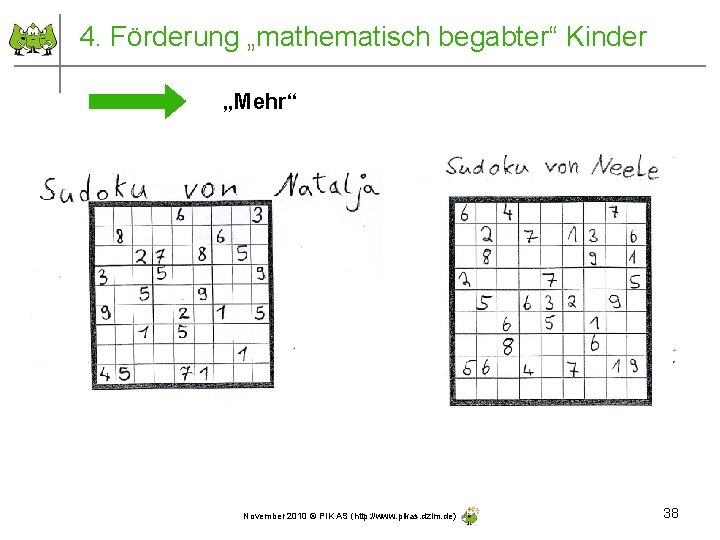 4. Förderung „mathematisch begabter“ Kinder „Mehr“ November 2010 © PIK AS (http: //www. pikas.