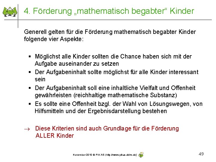4. Förderung „mathematisch begabter“ Kinder Generell gelten für die Förderung mathematisch begabter Kinder folgende