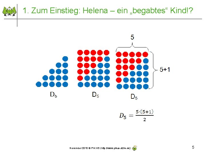 1. Zum Einstieg: Helena – ein „begabtes“ Kind!? November 2010 © PIK AS (http: