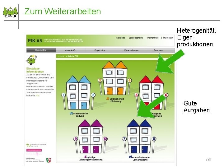 Zum Weiterarbeiten Heterogenität, Eigenproduktionen Gute Aufgaben November 2010 © PIK AS (http: //www. pikas.