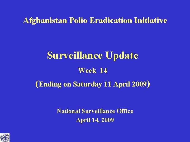 Afghanistan Polio Eradication Initiative Surveillance Update Week 14 (Ending on Saturday 11 April 2009)