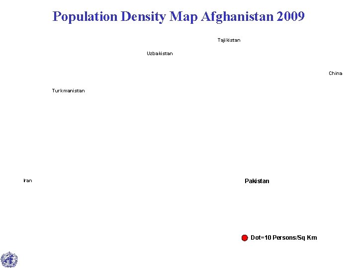 Population Density Map Afghanistan 2009 Tajikistan Uzbakistan China Turkmanistan Iran Pakistan Dot=10 Persons/Sq Km