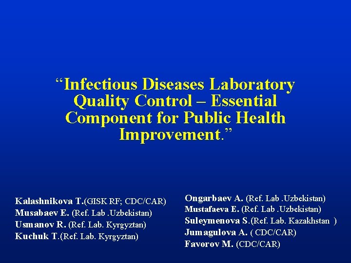 “Infectious Diseases Laboratory Quality Control – Essential Component for Public Health Improvement. ” Kalashnikova