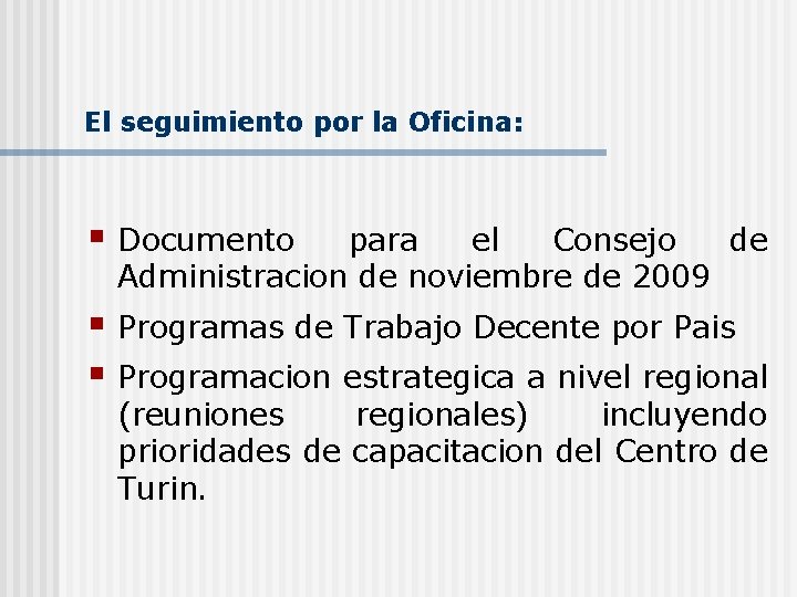 El seguimiento por la Oficina: § Documento para el Consejo de Administracion de noviembre El seguimiento por la Oficina: § Documento para el Consejo de Administracion de noviembre