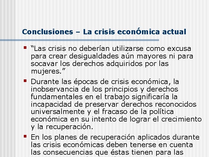 Conclusiones – La crisis económica actual § § § “Las crisis no deberían utilizarse Conclusiones – La crisis económica actual § § § “Las crisis no deberían utilizarse