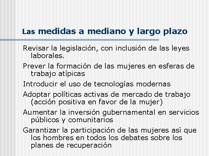 Las medidas a mediano y largo plazo Revisar la legislación, con inclusión de las Las medidas a mediano y largo plazo Revisar la legislación, con inclusión de las