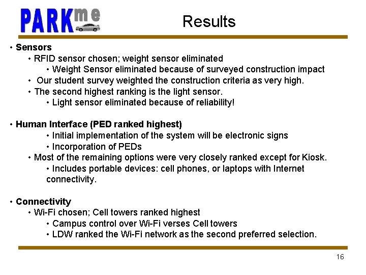 Results • Sensors • RFID sensor chosen; weight sensor eliminated • Weight Sensor eliminated