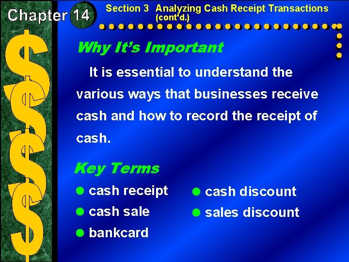 Section 3 Analyzing Cash Receipt Transactions (cont'd. ) Why It’s Important It is essential