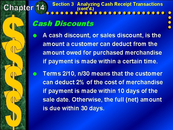 Section 3 Analyzing Cash Receipt Transactions (cont'd. ) Cash Discounts = A cash discount,