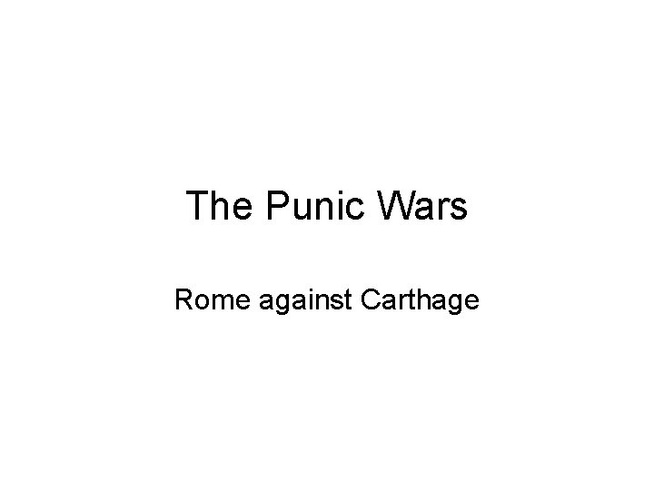 The Punic Wars Rome against Carthage 