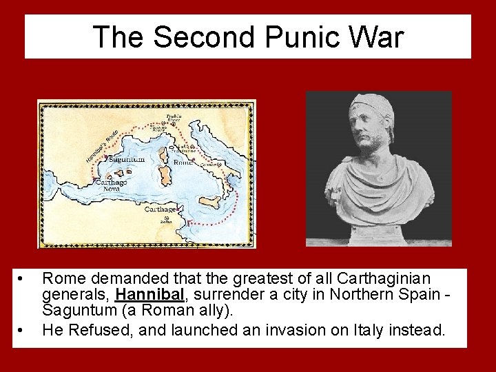 The Second Punic War • • Rome demanded that the greatest of all Carthaginian