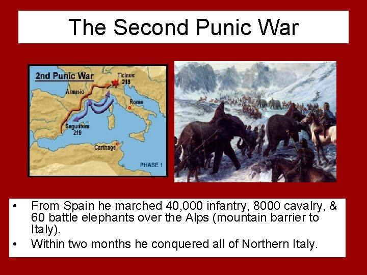 The Second Punic War • • From Spain he marched 40, 000 infantry, 8000