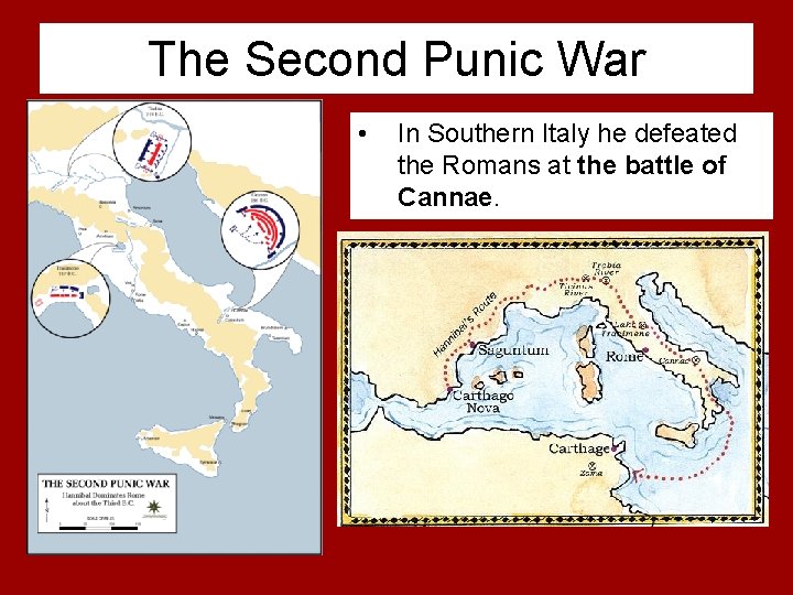 The Second Punic War • In Southern Italy he defeated the Romans at the