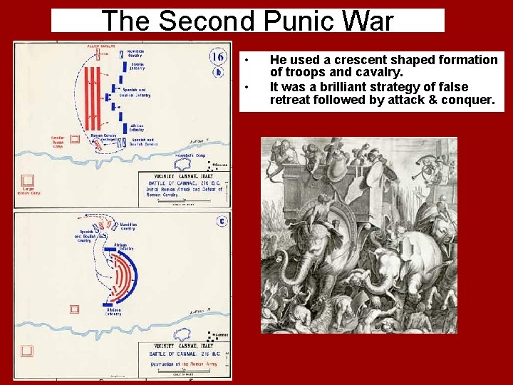 The Second Punic War • • He used a crescent shaped formation of troops