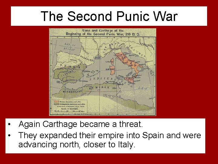 The Second Punic War • Again Carthage became a threat. • They expanded their