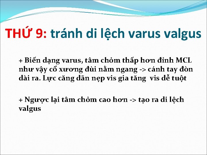 THỨ 9: tránh di lệch varus valgus + Biến dạng varus, tâm chỏm thấp