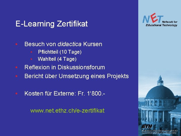 E-Learning Zertifikat • Besuch von didactica Kursen • • Pflichtteil (10 Tage) Wahlteil (4 E-Learning Zertifikat • Besuch von didactica Kursen • • Pflichtteil (10 Tage) Wahlteil (4