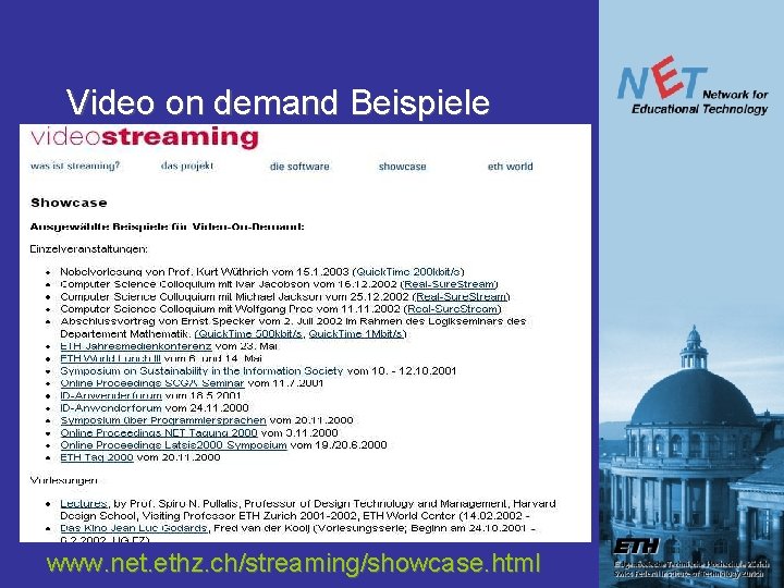 Video on demand Beispiele www. net. ethz. ch/streaming/showcase. html Video on demand Beispiele www. net. ethz. ch/streaming/showcase. html
