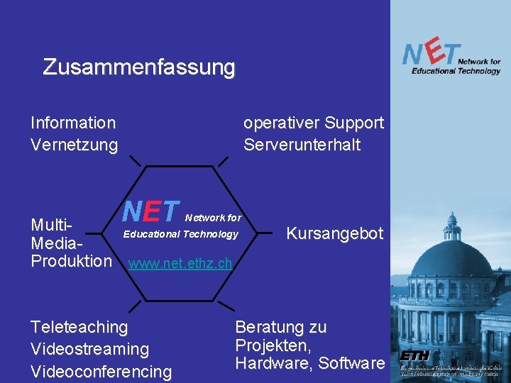 Zusammenfassung Information Vernetzung operativer Support Serverunterhalt NET Network for Multi. Educational Technology Media. Produktion Zusammenfassung Information Vernetzung operativer Support Serverunterhalt NET Network for Multi. Educational Technology Media. Produktion