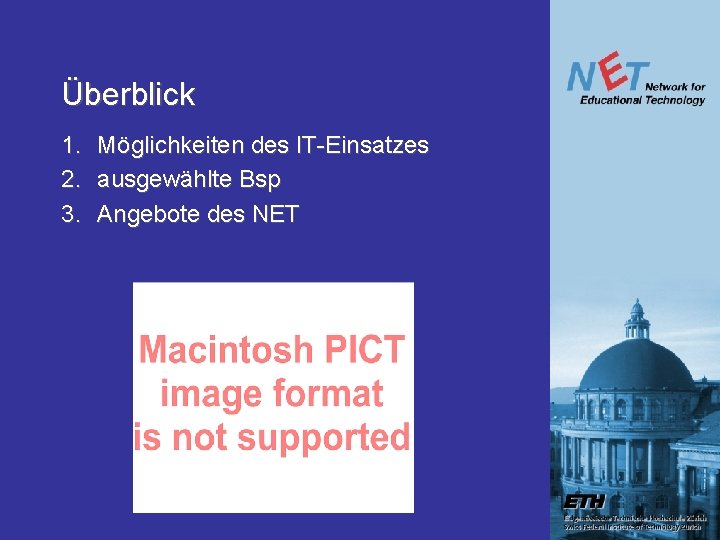 Überblick 1. 2. 3. Möglichkeiten des IT-Einsatzes ausgewählte Bsp Angebote des NET Überblick 1. 2. 3. Möglichkeiten des IT-Einsatzes ausgewählte Bsp Angebote des NET