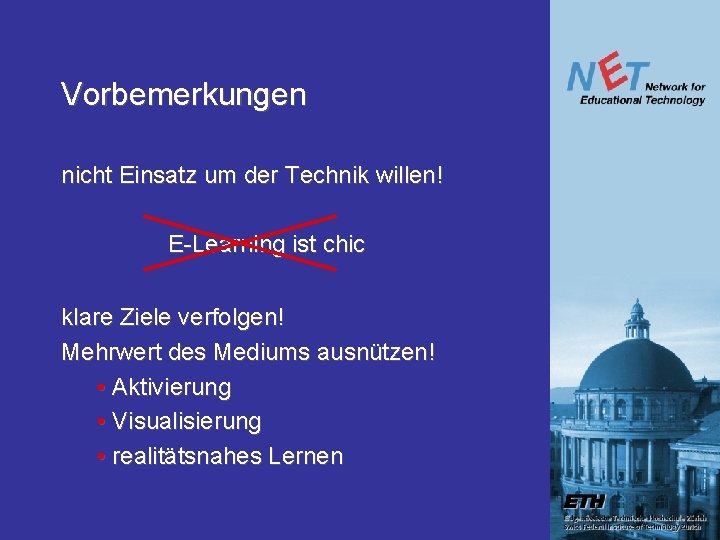 Vorbemerkungen nicht Einsatz um der Technik willen! E-Learning ist chic klare Ziele verfolgen! Mehrwert Vorbemerkungen nicht Einsatz um der Technik willen! E-Learning ist chic klare Ziele verfolgen! Mehrwert
