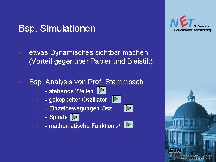 Bsp. Simulationen • etwas Dynamisches sichtbar machen (Vorteil gegenüber Papier und Bleistift) • Bsp. Bsp. Simulationen • etwas Dynamisches sichtbar machen (Vorteil gegenüber Papier und Bleistift) • Bsp.