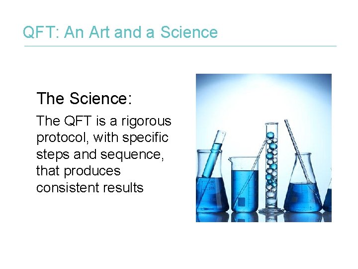 QFT: An Art and a Science The Science: The QFT is a rigorous protocol,