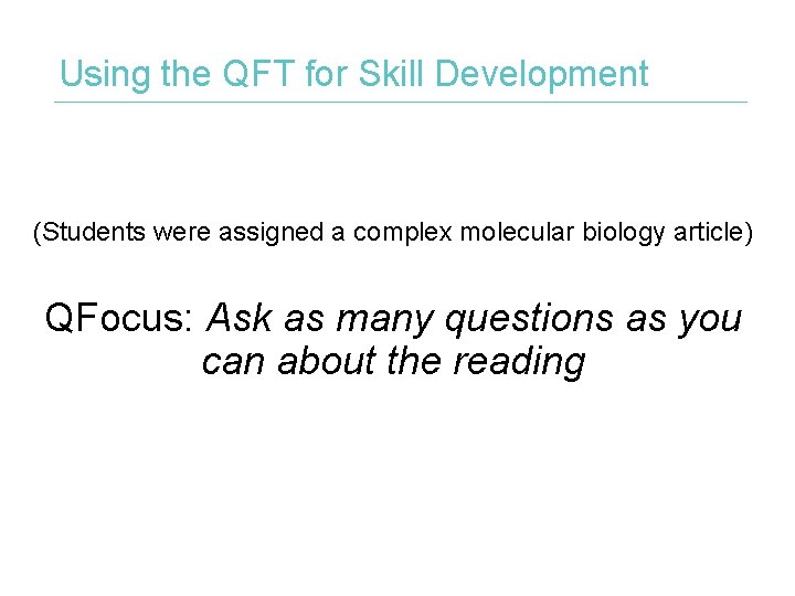 Using the QFT for Skill Development (Students were assigned a complex molecular biology article)