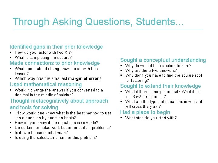 Through Asking Questions, Students… Identified gaps in their prior knowledge § How do you