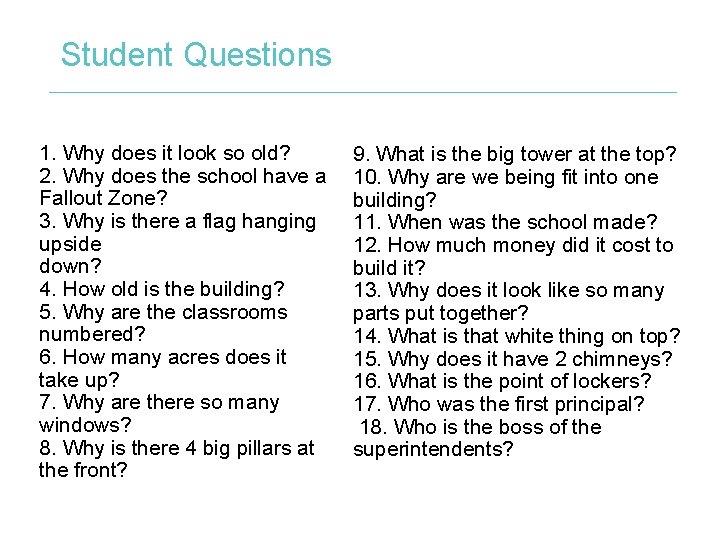 Student Questions 1. Why does it look so old? 2. Why does the school