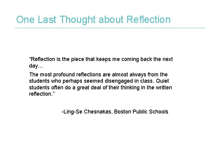 One Last Thought about Reflection “Reflection is the piece that keeps me coming back