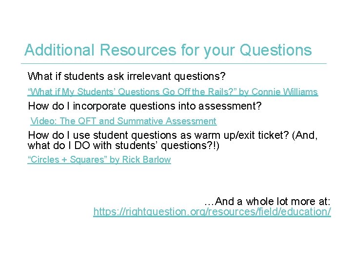 Additional Resources for your Questions What if students ask irrelevant questions? “What if My