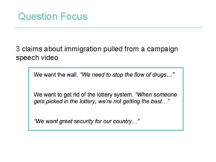 Question Focus 3 claims about immigration pulled from a campaign speech video 