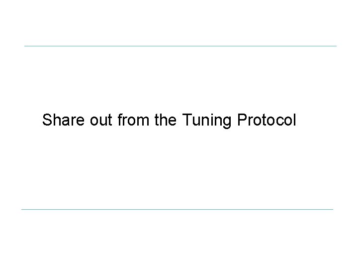 Share out from the Tuning Protocol 