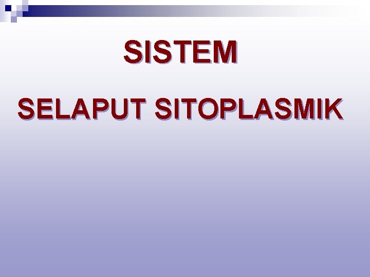 SISTEM SELAPUT SITOPLASMIK 