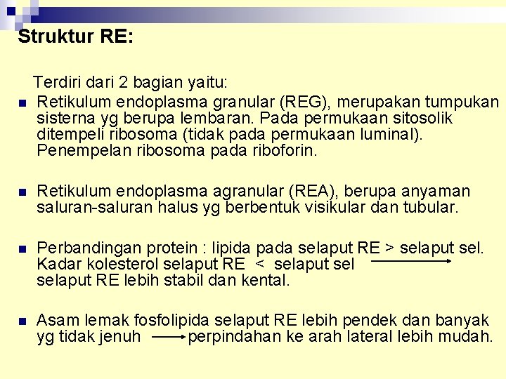 Struktur RE: n Terdiri dari 2 bagian yaitu: Retikulum endoplasma granular (REG), merupakan tumpukan