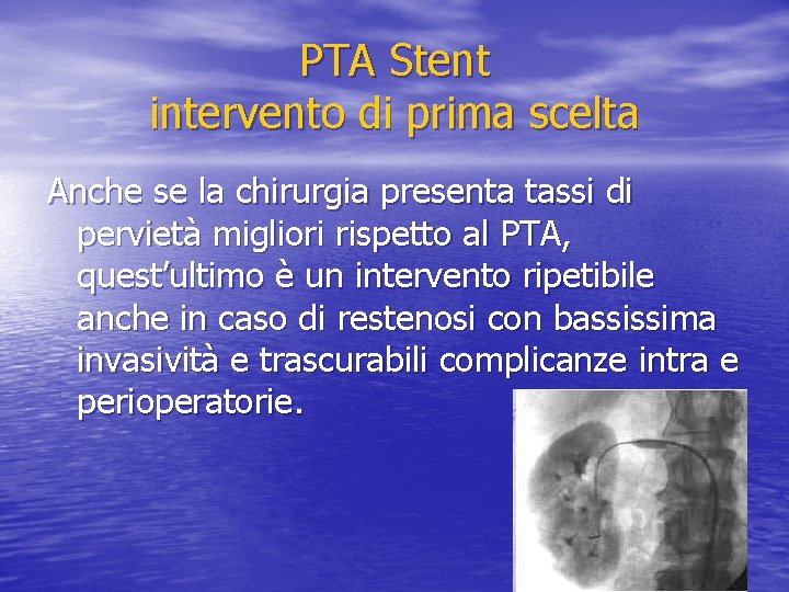 PTA Stent intervento di prima scelta Anche se la chirurgia presenta tassi di pervietà