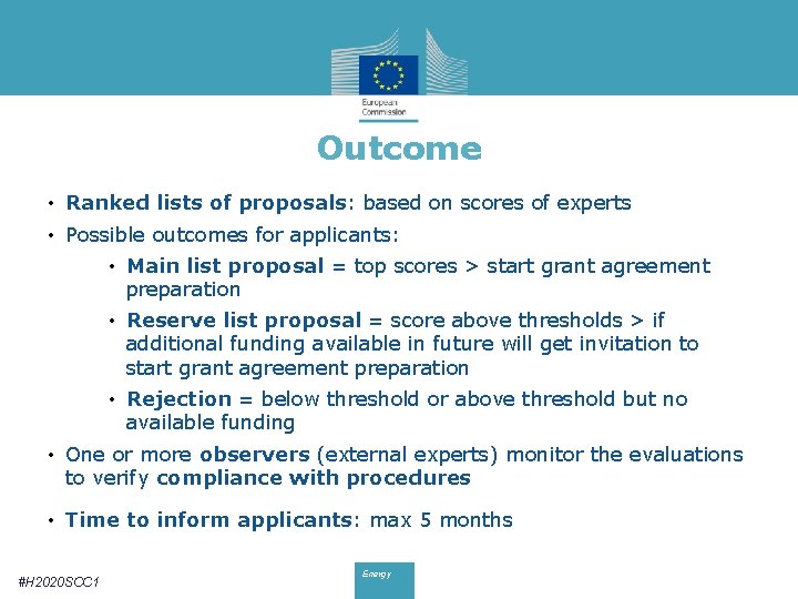 Outcome • Ranked lists of proposals: based on scores of experts • Possible outcomes