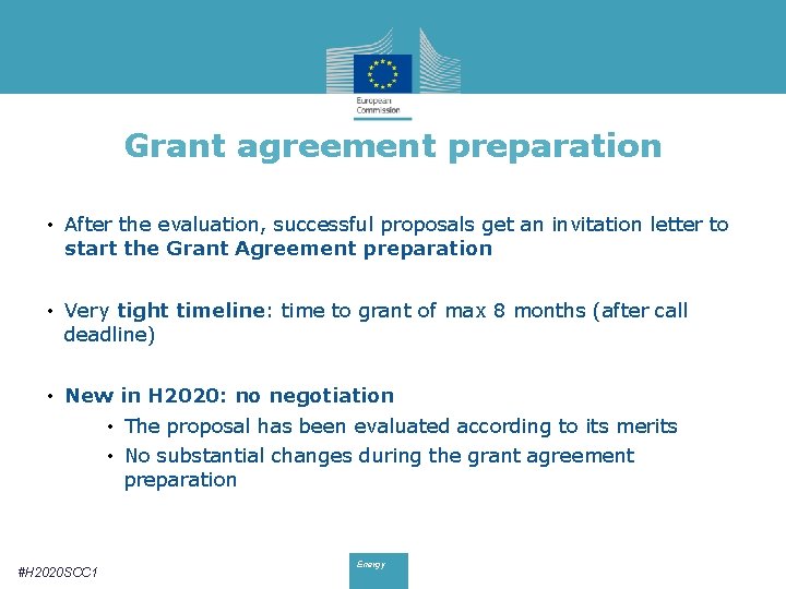 Grant agreement preparation • After the evaluation, successful proposals get an invitation letter to