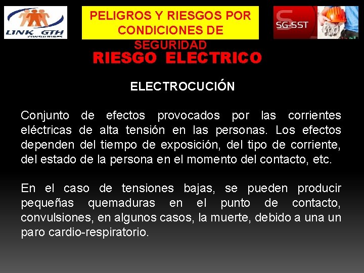 PELIGROS Y RIESGOS POR CONDICIONES DE SEGURIDAD RIESGO ELECTRICO ELECTROCUCIÓN Conjunto de efectos provocados