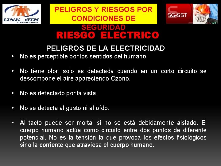 PELIGROS Y RIESGOS POR CONDICIONES DE SEGURIDAD RIESGO ELECTRICO PELIGROS DE LA ELECTRICIDAD •