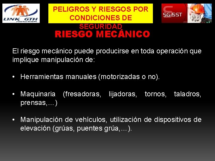 PELIGROS Y RIESGOS POR CONDICIONES DE SEGURIDAD RIESGO MECÁNICO El riesgo mecánico puede producirse